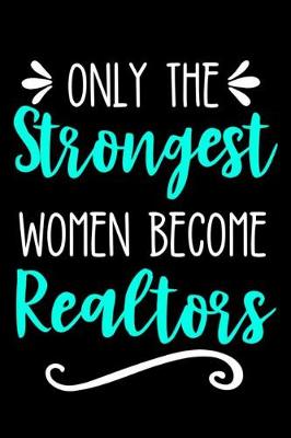 Book cover for Only the Strongest Women Become Realtors
