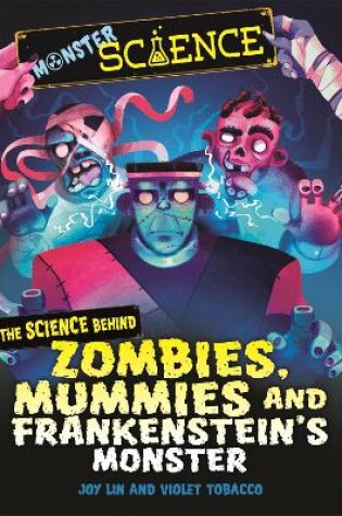 Cover of Monster Science: The Science Behind Zombies, Mummies and Frankenstein's Monster