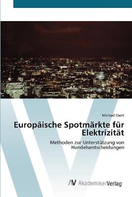 Book cover for Europaische Spotmarkte fur Elektrizitat