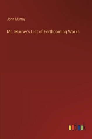 Cover of Mr. Murray's List of Forthcoming Works