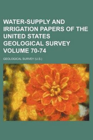 Cover of Water-Supply and Irrigation Papers of the United States Geological Survey Volume 70-74