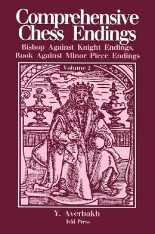 Cover of Comprehensive Chess Endings Volume 2 Bishop Against Knight Endings Rook Against Minor Piece Endings