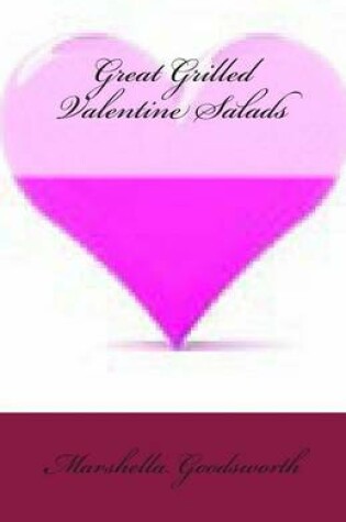 Cover of Great Grilled Valentine Salads