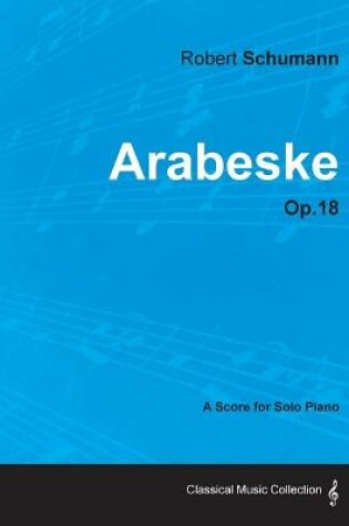 Cover of Arabeske - A Score for Solo Piano Op.18