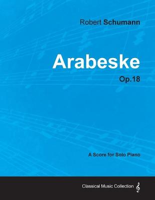 Book cover for Arabeske - A Score for Solo Piano Op.18