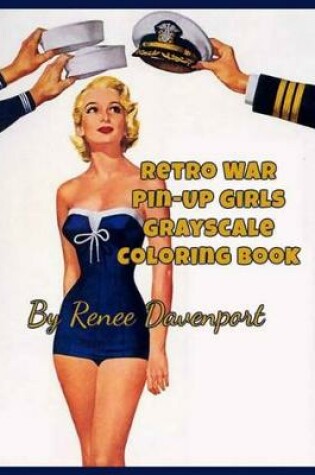 Cover of Retro War Pin-Up Girls Grayscale Coloring Book