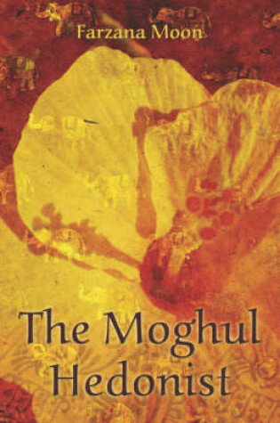 Cover of The Moghul Hedonist