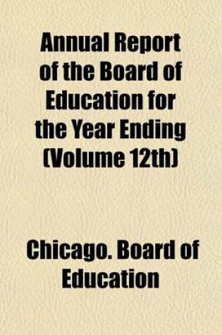 Cover of Annual Report of the Board of Education for the Year Ending (Volume 12th)