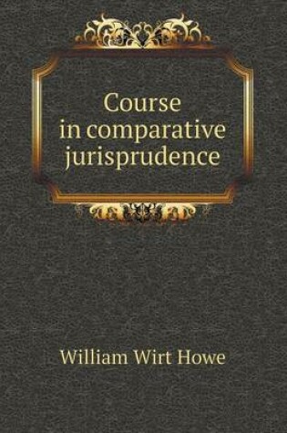 Cover of Course in comparative jurisprudence