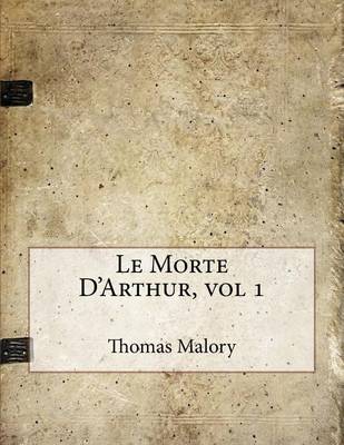 Book cover for Le Morte D'Arthur, Vol 1