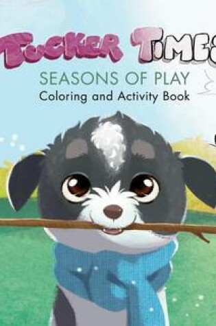 Cover of Tucker Times Seasons of Play Coloring and Activity Book