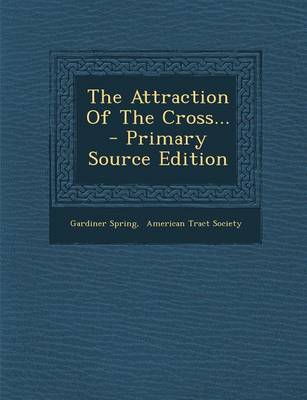 Book cover for The Attraction of the Cross... - Primary Source Edition