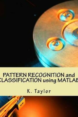 Cover of Pattern Recognition and Classification Using MATLAB