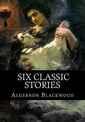 Book cover for Algernon Blackwood, Six classic stories