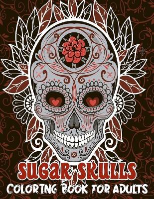 Book cover for Sugar Skulls Coloring Book for Adults