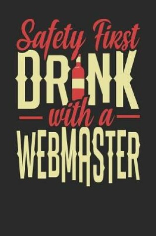 Cover of Safety First Drink With A Webmaster