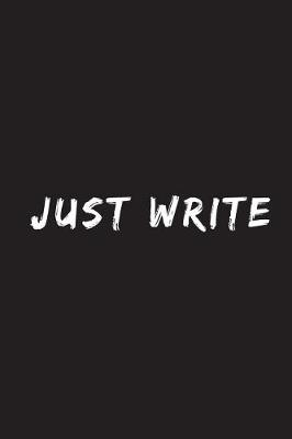 Book cover for Just Write