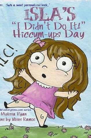 Cover of Isla's "I Didn't Do It!" Hiccum-ups Day