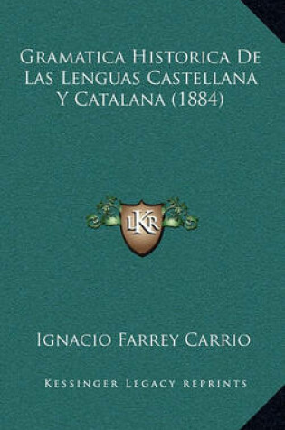 Cover of Gramatica Historica de Las Lenguas Castellana y Catalana (1884)