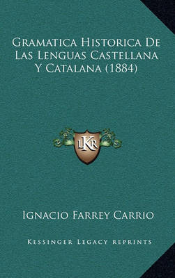 Book cover for Gramatica Historica de Las Lenguas Castellana y Catalana (1884)