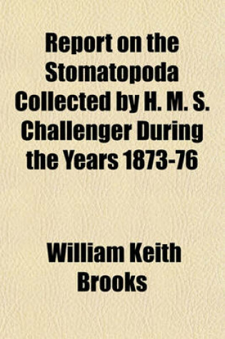 Cover of Report on the Stomatopoda Collected by H. M. S. Challenger During the Years 1873-76