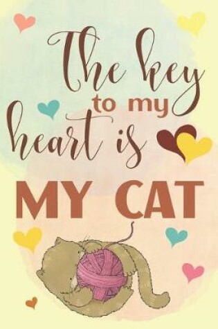 Cover of The Key To My Heart Is My Cat