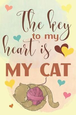 Book cover for The Key To My Heart Is My Cat