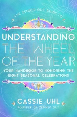 Cover of The Zenned Out Guide to Understanding  the Wheel of the Year