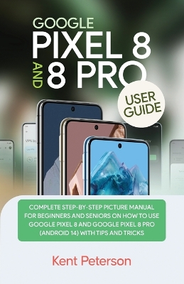 Book cover for Google Pixel 8 and 8 Pro User Guide