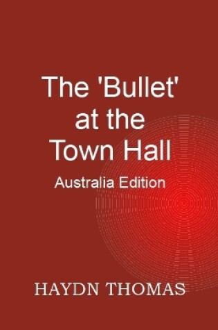 Cover of The 'Bullet at the Town Hall, sixth edition - Australia edition