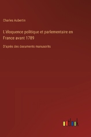 Cover of L'éloquence politique et parlementaire en France avant 1789