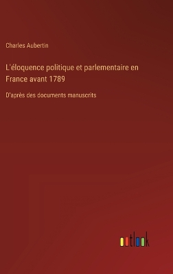 Book cover for L'éloquence politique et parlementaire en France avant 1789