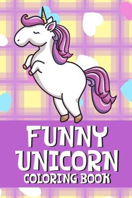 Book cover for Funny Unicorn Coloring Book