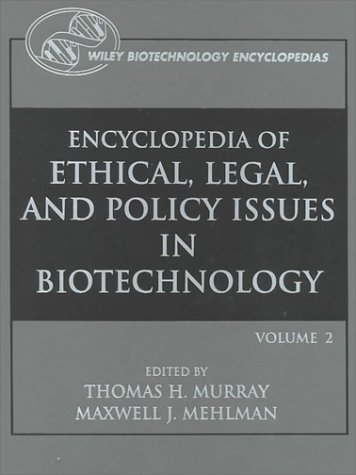 Book cover for Encyclopedia of Ethical, Legal, and Policy Issues in Biotechnology
