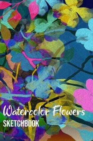 Cover of Watercolor Flowers Sketchbook