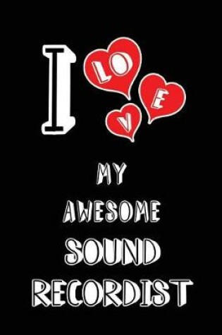 Cover of I Love My Awesome Sound Recordist