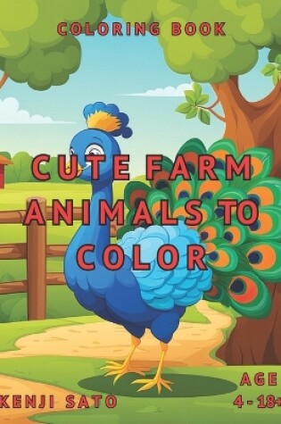 Cover of Cute Farm Animals To Color