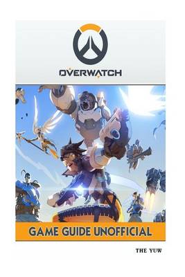 Book cover for Overwatch Game Guide Unofficial (Booklet)