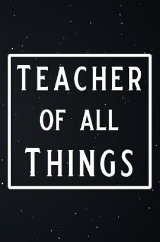Cover of Teacher of All Things