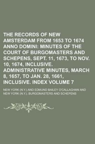 Cover of The Records of New Amsterdam from 1653 to 1674 Anno Domini Volume 7