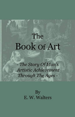 Book cover for The Book Of Art - The Story Of Man's Artistic Achievement Through The Ages