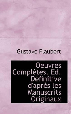 Book cover for Oeuvres Compl Tes. Ed. D Finitive D'Apr?'s Les Manuscrits Originaux