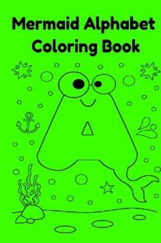 Cover of Mermaid Alphabet Coloring Book