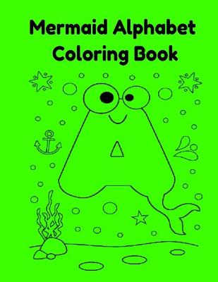 Book cover for Mermaid Alphabet Coloring Book