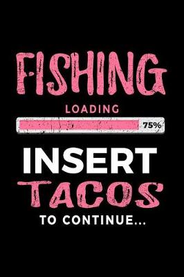 Book cover for Fishing Loading 75% Insert Tacos To Continue