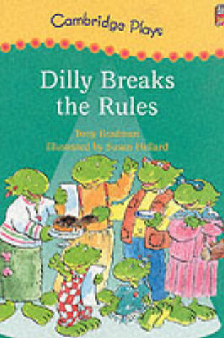 Cover of Cambridge Plays: Dilly Breaks the Rules