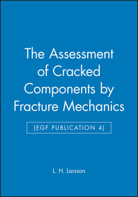 Book cover for The Assessment of Cracked Components by Fracture Mechanics (EGF Publication 4)
