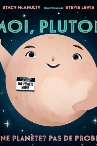 Cover of Moi, Pluton: Pas Une Plan�te? Pas de Probl�me!