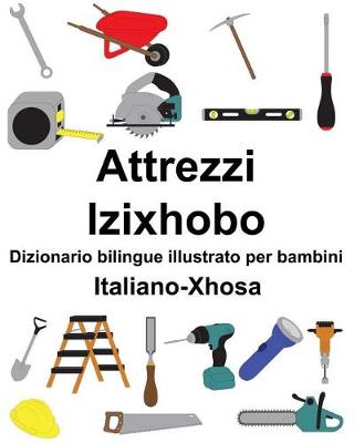 Book cover for Italiano-Xhosa Attrezzi/Izixhobo Dizionario bilingue illustrato per bambini