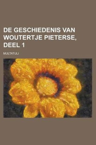 Cover of de Geschiedenis Van Woutertje Pieterse, Deel 1